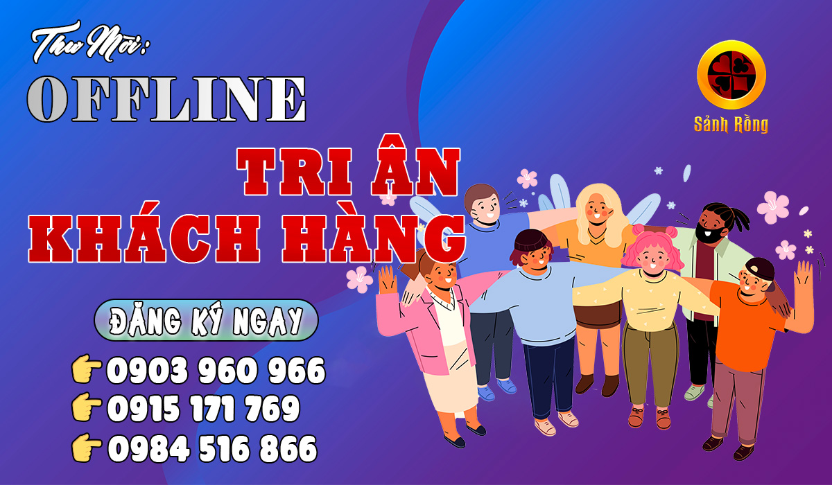 [ Thông Báo ] THƯ MỜI THAM DỰ OFFLINE “TRI ÂN KHÁCH HÀNG” CỦA SẢNH RỒNG