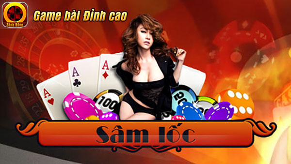 Sâm Lốc - Game bài "dễ mà khó" số một của Sảnh Rồng