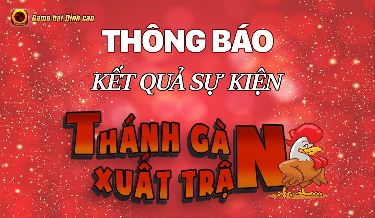 [ THÔNG BÁO ] KẾT QUẢ SỰ KIỆN THÁNH GÀ XUẤT TRẬN